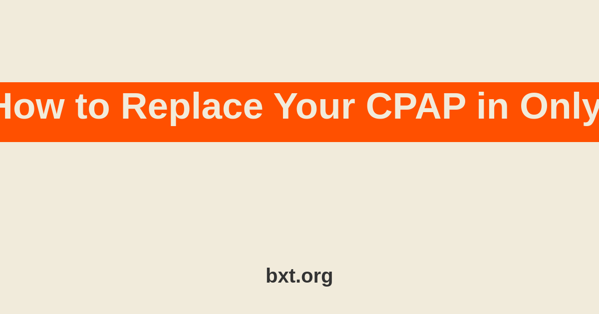 How to Replace Your CPAP in Only 666 Days